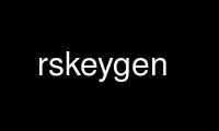 Run rskeygen in OnWorks free hosting provider over Ubuntu Online, Fedora Online, Windows online emulator or MAC OS online emulator