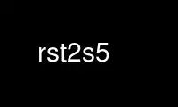 Run rst2s5 in OnWorks free hosting provider over Ubuntu Online, Fedora Online, Windows online emulator or MAC OS online emulator