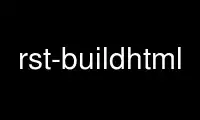 Run rst-buildhtml in OnWorks free hosting provider over Ubuntu Online, Fedora Online, Windows online emulator or MAC OS online emulator