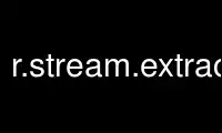 Run r.stream.extractgrass in OnWorks free hosting provider over Ubuntu Online, Fedora Online, Windows online emulator or MAC OS online emulator