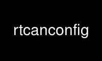 Run rtcanconfig in OnWorks free hosting provider over Ubuntu Online, Fedora Online, Windows online emulator or MAC OS online emulator