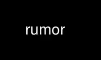 Run rumor in OnWorks free hosting provider over Ubuntu Online, Fedora Online, Windows online emulator or MAC OS online emulator