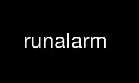 Run runalarm in OnWorks free hosting provider over Ubuntu Online, Fedora Online, Windows online emulator or MAC OS online emulator