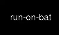 Run run-on-bat in OnWorks free hosting provider over Ubuntu Online, Fedora Online, Windows online emulator or MAC OS online emulator