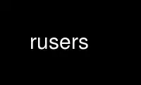 Run rusers in OnWorks free hosting provider over Ubuntu Online, Fedora Online, Windows online emulator or MAC OS online emulator