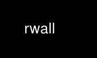 Run rwall in OnWorks free hosting provider over Ubuntu Online, Fedora Online, Windows online emulator or MAC OS online emulator