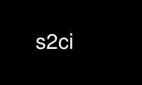 Run s2ci in OnWorks free hosting provider over Ubuntu Online, Fedora Online, Windows online emulator or MAC OS online emulator