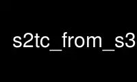 Run s2tc_from_s3tc in OnWorks free hosting provider over Ubuntu Online, Fedora Online, Windows online emulator or MAC OS online emulator