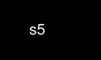 Run s5 in OnWorks free hosting provider over Ubuntu Online, Fedora Online, Windows online emulator or MAC OS online emulator