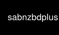 Run sabnzbdplus in OnWorks free hosting provider over Ubuntu Online, Fedora Online, Windows online emulator or MAC OS online emulator