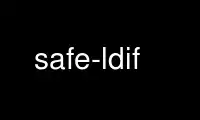 Run safe-ldif in OnWorks free hosting provider over Ubuntu Online, Fedora Online, Windows online emulator or MAC OS online emulator