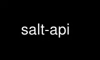 Execute salt-api no provedor de hospedagem gratuita OnWorks no Ubuntu Online, Fedora Online, emulador online do Windows ou emulador online do MAC OS