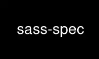 Run sass-spec in OnWorks free hosting provider over Ubuntu Online, Fedora Online, Windows online emulator or MAC OS online emulator