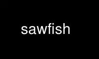 Run sawfish in OnWorks free hosting provider over Ubuntu Online, Fedora Online, Windows online emulator or MAC OS online emulator