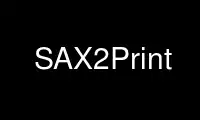 Run SAX2Print in OnWorks free hosting provider over Ubuntu Online, Fedora Online, Windows online emulator or MAC OS online emulator