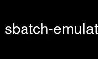 Run sbatch-emulator in OnWorks free hosting provider over Ubuntu Online, Fedora Online, Windows online emulator or MAC OS online emulator