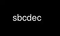 Run sbcdec in OnWorks free hosting provider over Ubuntu Online, Fedora Online, Windows online emulator or MAC OS online emulator