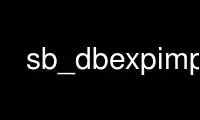 Run sb_dbexpimp in OnWorks free hosting provider over Ubuntu Online, Fedora Online, Windows online emulator or MAC OS online emulator