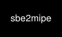 Run sbe2mipe in OnWorks free hosting provider over Ubuntu Online, Fedora Online, Windows online emulator or MAC OS online emulator