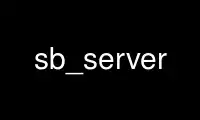 Run sb_server in OnWorks free hosting provider over Ubuntu Online, Fedora Online, Windows online emulator or MAC OS online emulator