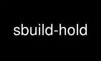 Запустите sbuild-hold в бесплатном хостинг-провайдере OnWorks через Ubuntu Online, Fedora Online, онлайн-эмулятор Windows или онлайн-эмулятор MAC OS