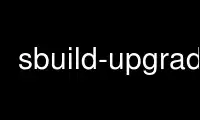 Run sbuild-upgrade in OnWorks free hosting provider over Ubuntu Online, Fedora Online, Windows online emulator or MAC OS online emulator