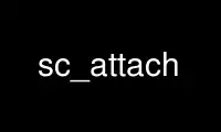 Run sc_attach in OnWorks free hosting provider over Ubuntu Online, Fedora Online, Windows online emulator or MAC OS online emulator