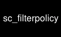 Run sc_filterpolicy in OnWorks free hosting provider over Ubuntu Online, Fedora Online, Windows online emulator or MAC OS online emulator