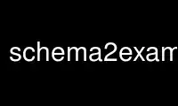 Run schema2examplep in OnWorks free hosting provider over Ubuntu Online, Fedora Online, Windows online emulator or MAC OS online emulator