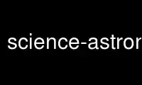 Execute science-astronomy-dev no provedor de hospedagem gratuita OnWorks no Ubuntu Online, Fedora Online, emulador online do Windows ou emulador online do MAC OS