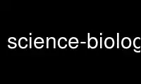 Run science-biology in OnWorks free hosting provider over Ubuntu Online, Fedora Online, Windows online emulator or MAC OS online emulator