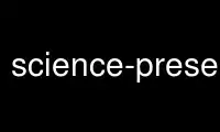 Run science-presentation in OnWorks free hosting provider over Ubuntu Online, Fedora Online, Windows online emulator or MAC OS online emulator