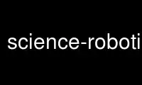 Run science-robotics in OnWorks free hosting provider over Ubuntu Online, Fedora Online, Windows online emulator or MAC OS online emulator