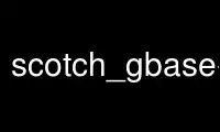 Run scotch_gbase-int32 in OnWorks free hosting provider over Ubuntu Online, Fedora Online, Windows online emulator or MAC OS online emulator