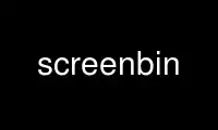 Run screenbin in OnWorks free hosting provider over Ubuntu Online, Fedora Online, Windows online emulator or MAC OS online emulator