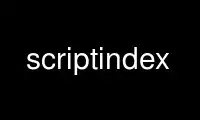 Run scriptindex in OnWorks free hosting provider over Ubuntu Online, Fedora Online, Windows online emulator or MAC OS online emulator