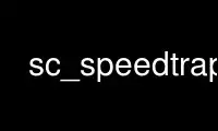 Run sc_speedtrap in OnWorks free hosting provider over Ubuntu Online, Fedora Online, Windows online emulator or MAC OS online emulator