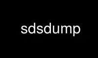 Run sdsdump in OnWorks free hosting provider over Ubuntu Online, Fedora Online, Windows online emulator or MAC OS online emulator