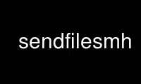 Run sendfilesmh in OnWorks free hosting provider over Ubuntu Online, Fedora Online, Windows online emulator or MAC OS online emulator