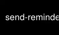 Run send-reminders in OnWorks free hosting provider over Ubuntu Online, Fedora Online, Windows online emulator or MAC OS online emulator