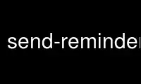 Run send-remindersp in OnWorks free hosting provider over Ubuntu Online, Fedora Online, Windows online emulator or MAC OS online emulator