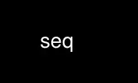 Run seq in OnWorks free hosting provider over Ubuntu Online, Fedora Online, Windows online emulator or MAC OS online emulator