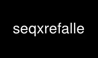 Run seqxrefalle in OnWorks free hosting provider over Ubuntu Online, Fedora Online, Windows online emulator or MAC OS online emulator