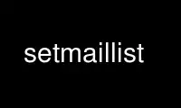 Run setmaillist in OnWorks free hosting provider over Ubuntu Online, Fedora Online, Windows online emulator or MAC OS online emulator