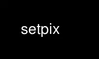 Run setpix in OnWorks free hosting provider over Ubuntu Online, Fedora Online, Windows online emulator or MAC OS online emulator