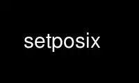 Run setposix in OnWorks free hosting provider over Ubuntu Online, Fedora Online, Windows online emulator or MAC OS online emulator