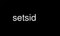 Run setsid in OnWorks free hosting provider over Ubuntu Online, Fedora Online, Windows online emulator or MAC OS online emulator