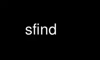 Run sfind in OnWorks free hosting provider over Ubuntu Online, Fedora Online, Windows online emulator or MAC OS online emulator