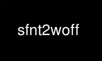 Run sfnt2woff in OnWorks free hosting provider over Ubuntu Online, Fedora Online, Windows online emulator or MAC OS online emulator