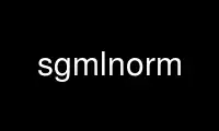 Run sgmlnorm in OnWorks free hosting provider over Ubuntu Online, Fedora Online, Windows online emulator or MAC OS online emulator